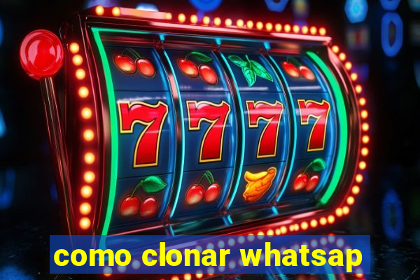 como clonar whatsap